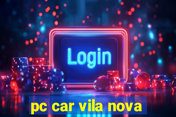 pc car vila nova